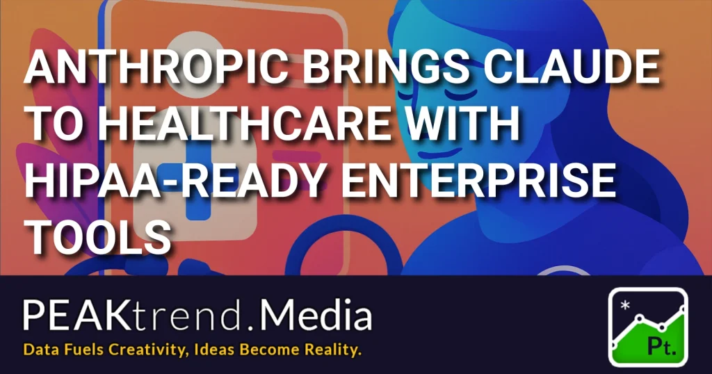 Anthropic brings Claude AI to healthcare with HIPAA-ready enterprise tools