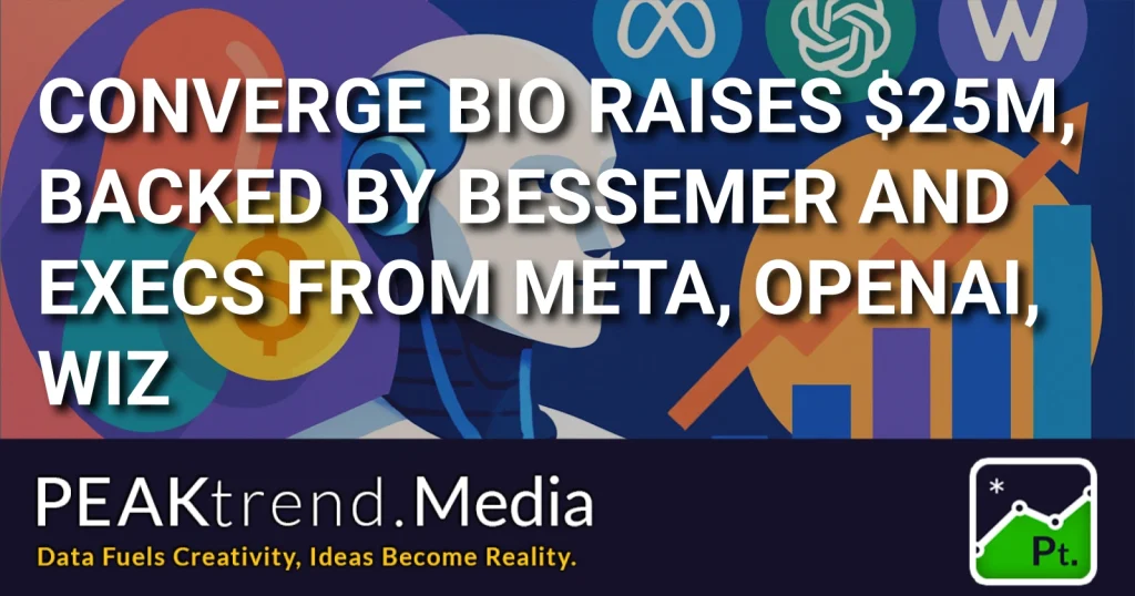 Converge Bio raises $25 million backed by Bessemer and execs from Meta, OpenAI, Wiz