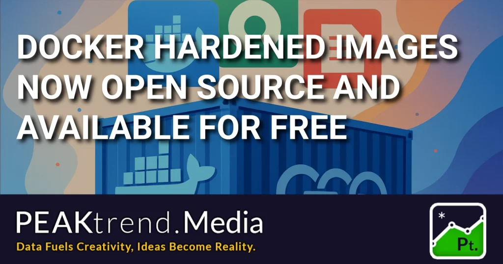 Docker container with text about Docker Hardened Images open source and free availability
